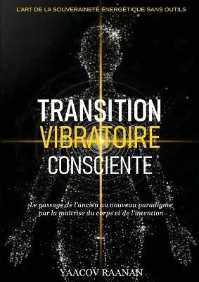 Transition Vibratoire Consciente - Yaacov Raanan - cover