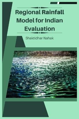 Regional Rainfall Model for Indian Evaluation - Nahak Shaktidhar - cover