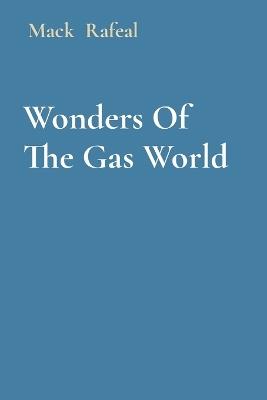 Wonders Of The Gas World - Mack Rafeal - cover
