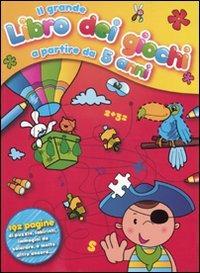 Il grande libro dei giochi a partire da 5 anni - copertina