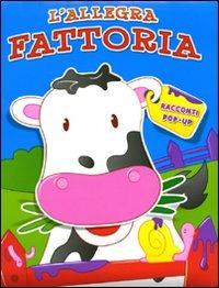 L' allegra fattoria. Libro pop-up - copertina