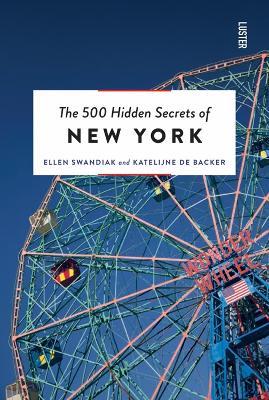 The 500 Hidden Secrets of New York - Ellen Swandiak,Katelijne Backer - cover