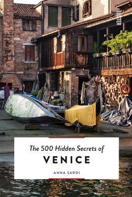The 500 Hidden Secrets of Venice - Anna Sardi - cover