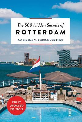 The 500 Hidden Secrets of Rotterdam - Saskia Naafs,Guido Van Eijck - cover