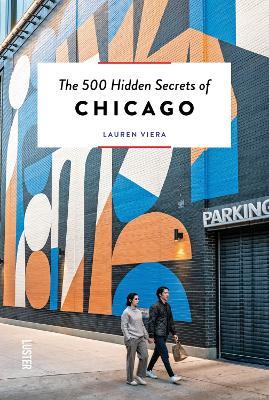 The 500 Hidden Secrets of Chicago - Lauren Viera - cover