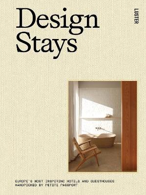 Design Stays: Europe's Most Inspiring Hotels and Guesthouses, Handpicked by Petite Passport - Pauline Egge - cover