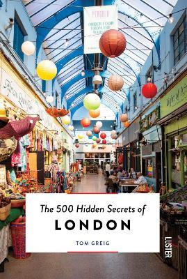 The 500 Hidden Secrets of London - Tom Greig - cover