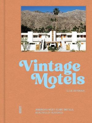 Vintage Motels: America’s Most Iconic Motels, Beautifully Restored - Ellie Seymour - cover