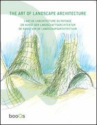 The art of landscape architecture. Ediz. italiana, spagnola, portoghese e inglese - copertina