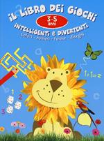 Il libro dei giochi intelligenti e divertenti. 3-5 anni