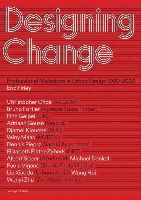 Designing Change - Professional Mutations in Urban Design 1980-2020 - Eric Firley - cover