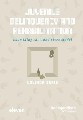 Juvenile Delinquency and Rehabilitation: Examining the Good Lives Model - Colinda Serie - cover