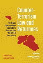 Counter-Terrorism Law and Returnees: The Belgian Legal Framework Applicable to Returnees from War Zones in Syria and Iraq