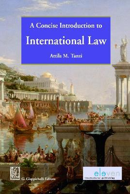A Concise Introduction to International Law - Attila M. Tanzi, Ph.D. - cover