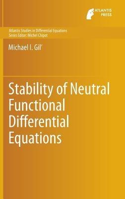 Stability of Neutral Functional Differential Equations - Michael I. Gil' - cover