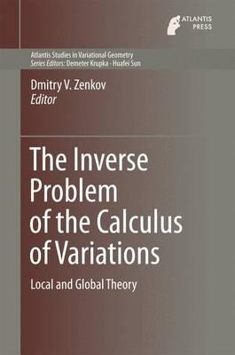 The Inverse Problem of the Calculus of Variations: Local and Global Theory - cover
