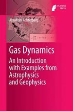 Gas Dynamics: An Introduction with Examples from Astrophysics and Geophysics