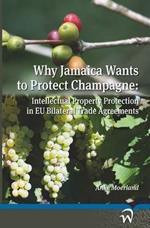 Why Jamaica Wants to Protect Champagne: Intellectual Property Protection in EU Bilateral Trade Agreements