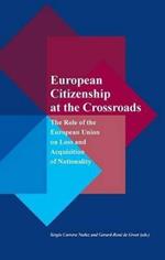 European Citizenship at the Crossroads: The Role of the European Union on Loss and Acquisition of Nationality