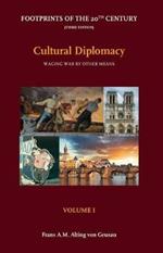 Cultural Diplomacy, 1: Volume I - Waging War by Other Means