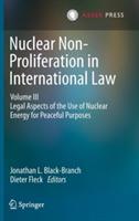 Nuclear Non-Proliferation in International Law - Volume III: Legal Aspects of the Use of Nuclear Energy for Peaceful Purposes - cover