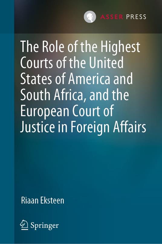The Role of the Highest Courts of the United States of America and South Africa, and the European Court of Justice in Foreign Affairs