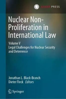 Nuclear Non-Proliferation in International Law - Volume V: Legal Challenges for Nuclear Security and Deterrence - cover