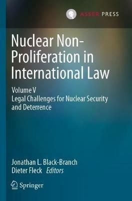Nuclear Non-Proliferation in International Law - Volume V: Legal Challenges for Nuclear Security and Deterrence - cover