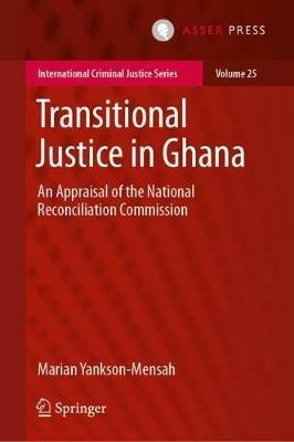 Transitional Justice in Ghana: An Appraisal of the National Reconciliation Commission - Marian Yankson-Mensah - cover