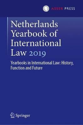 Netherlands Yearbook of International Law 2019: Yearbooks in International Law: History, Function and Future - cover
