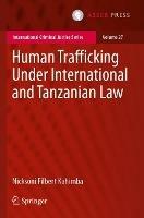 Human Trafficking Under International and Tanzanian Law - Nicksoni Filbert Kahimba - cover