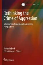 Rethinking the Crime of Aggression: International and Interdisciplinary Perspectives