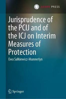 Jurisprudence of the PCIJ and of the ICJ on Interim Measures of Protection - Ewa Salkiewicz-Munnerlyn - cover