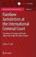Rainbow Jurisdiction at the International Criminal Court: Protection of Sexual and Gender Minorities Under the Rome Statute