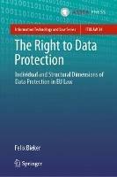 The Right to Data Protection: Individual and Structural Dimensions of Data Protection in EU Law