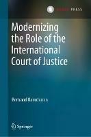 Modernizing the Role of the International Court of Justice - Bertrand Ramcharan - cover