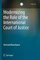 Modernizing the Role of the International Court of Justice - Bertrand Ramcharan - cover