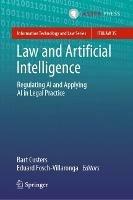 Law and Artificial Intelligence: Regulating AI and Applying AI in Legal Practice - cover