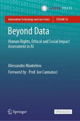 Beyond Data: Human Rights, Ethical and Social Impact Assessment in AI - Alessandro Mantelero - cover