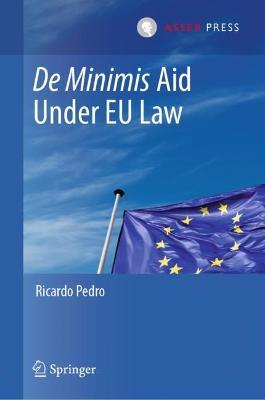 De Minimis Aid  Under EU Law - Ricardo Pedro - cover