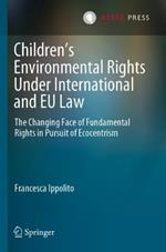 Children’s Environmental Rights Under International and EU Law: The Changing Face of Fundamental Rights in Pursuit of Ecocentrism