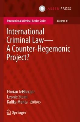 International Criminal Law—A Counter-Hegemonic Project? - cover