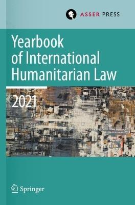 Yearbook of International Humanitarian Law, Volume 24 (2021): Cultures of International Humanitarian Law - cover