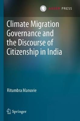 Climate Migration Governance and the Discourse of Citizenship in India - Ritumbra Manuvie - cover