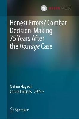 Honest Errors? Combat Decision-Making 75 Years After the Hostage Case - cover