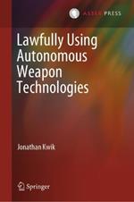 Lawfully Using Autonomous Weapon Technologies