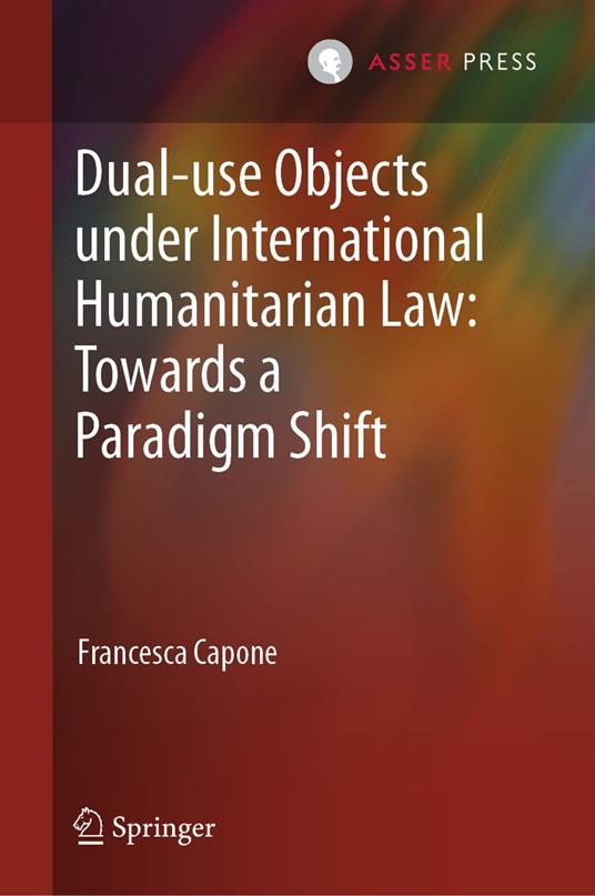 Dual-use Objects under International Humanitarian Law: Towards a Paradigm Shift