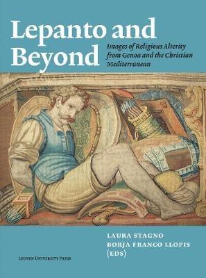 Lepanto and Beyond: Images of Religious Alterity from Genoa and the Christian Mediterranean - cover