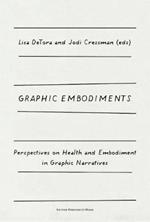 Graphic Embodiments: Perspectives on Health and Embodiment in Graphic Narratives