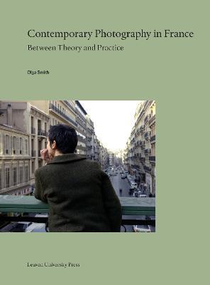 Contemporary Photography in France: Between Theory and Practice - Olga Smith - cover